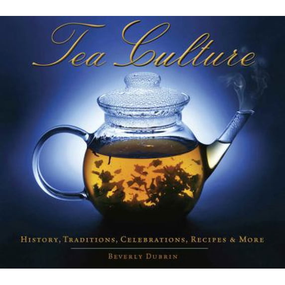 Pre-Owned Tea Culture: History, Traditions, Celebrations, Recipes & More (Paperback) 1936140705 9781936140701
