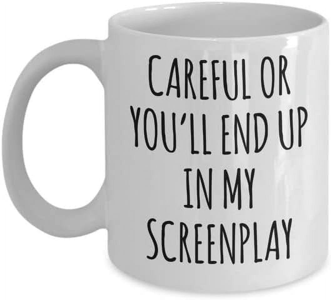Tea Cup Gift Screenwriter Gift Careful or You'll End Up In My Screenplay Mug Coffee Cup Funny