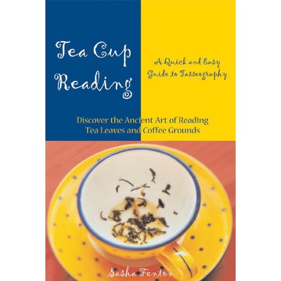 Pre-Owned Tea Cup Reading: A Quick and Easy Guide to Tasseography (Paperback) 1578632641 9781578632640