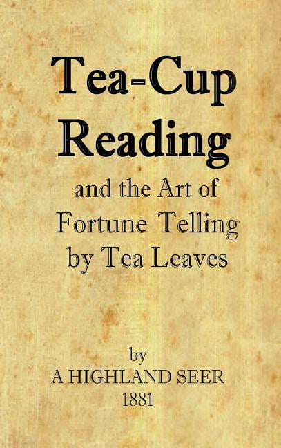 Tea-Cup Reading and the Art of Fortune Telling by Tea Leaves (Hardcover)