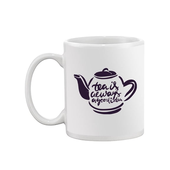 Tea Is A Good Idea Mug - Image by Shutterstock