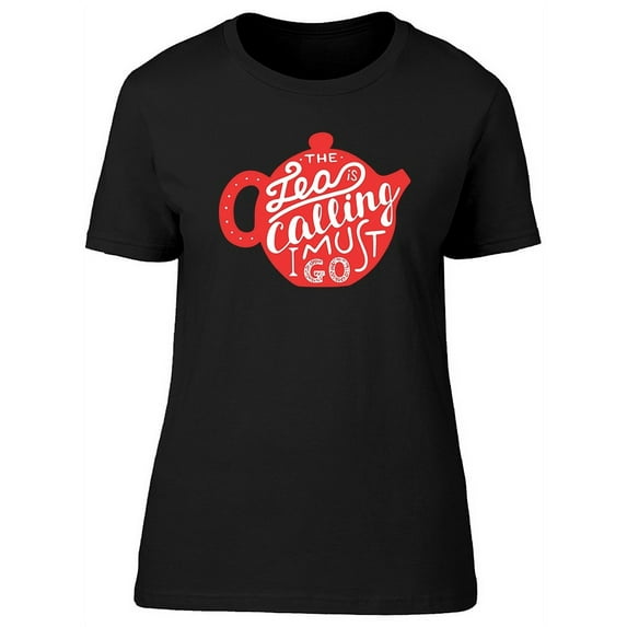 Tea Is Calling Graphic T-Shirt Women -Image by Shutterstock, Female Large