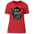 thumbnail image 1 of Tea Is The Elixir Of The Life T-Shirt Women -Image by Shutterstock, Female Large, 1 of 2