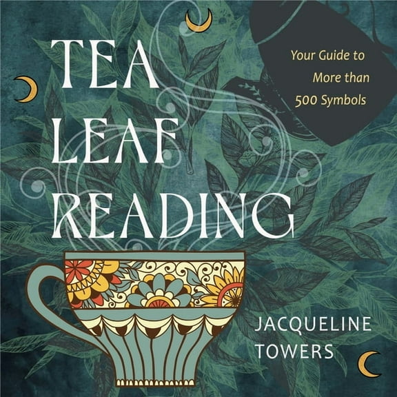 Tea Leaf Reading: Your Guide to More Than 500 Symbols, (Hardcover)