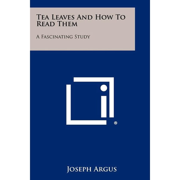 Tea Leaves And How To Read Them : A Fascinating Study