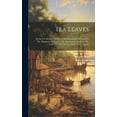 thumbnail image 1 of Tea Leaves: Being A Collection Of Letters And Documents Relating To The Shipment Of Tea To The American Colonies In The Year 1773, By The East India Tea Company (Hardcover), 1 of 1