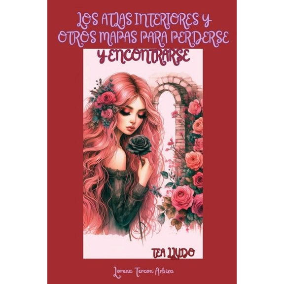 Tea Lludo Los Atlas Interiores y otros Mapas para Perderse y Encontrarse, (Paperback)