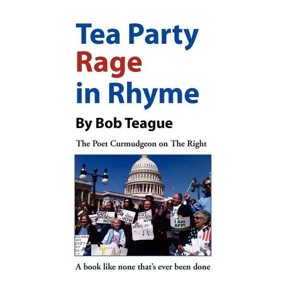 Tea Party Rage in Rhyme : The Poet Curmudgeon on the Right