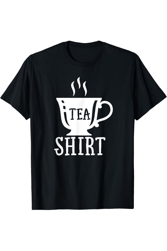 Tea Shirt Shirt Gift For Tea Lover T-Shirt