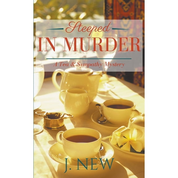Tea & Sympathy Steeped in Murder, Book 6, (Paperback)