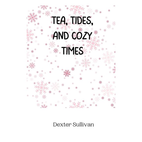Tea, Tides, and Cozy Times, (Paperback)