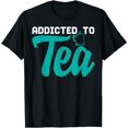 thumbnail image 1 of Tea Time Breakfast Saying Addcited To Tea Beverage T-Shirt, 1 of 4