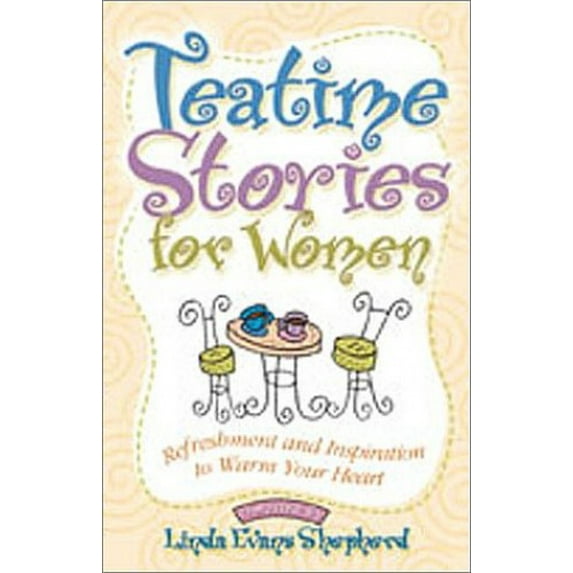 Pre-Owned Tea Time Stories for Women: Refreshment and Inspiration to Warm Your Heart (Paperback) 1562925946 9781562925949