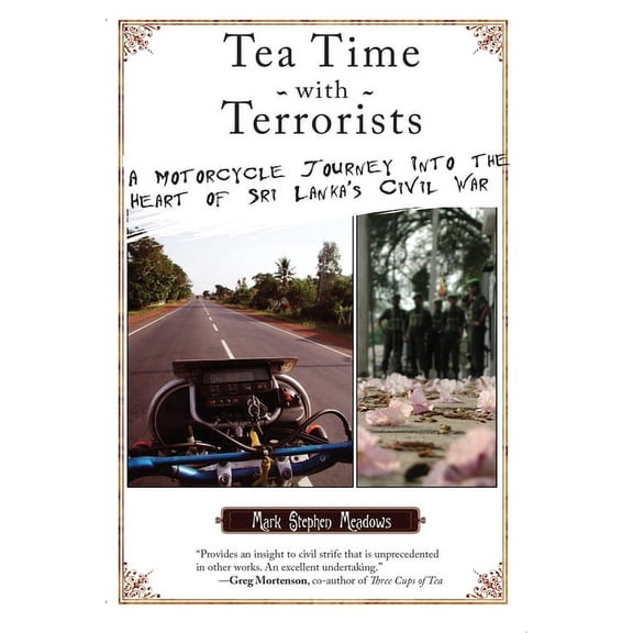 Tea Time with Terrorists : A Motorcycle Journey into the Heart of Sri Lanka's Civil War (Paperback)