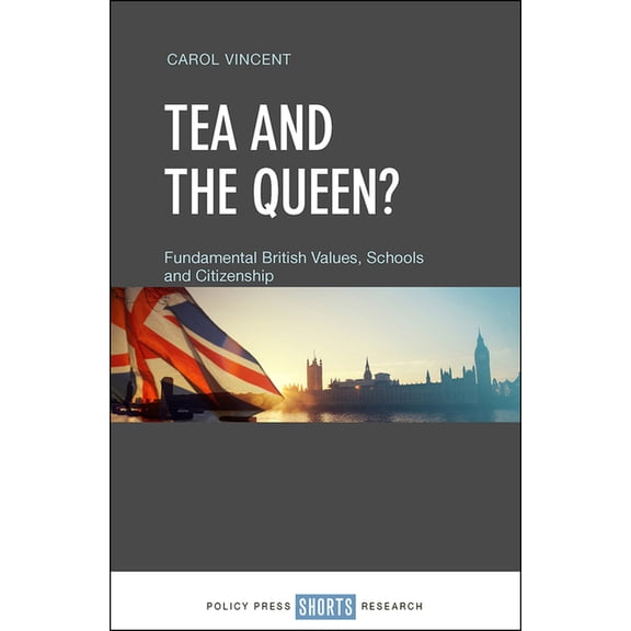 Tea and the Queen?: Fundamental British Values, Schools and Citizenship, (Hardcover)