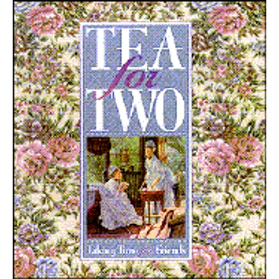Tea for Two : Taking Time for Friends
