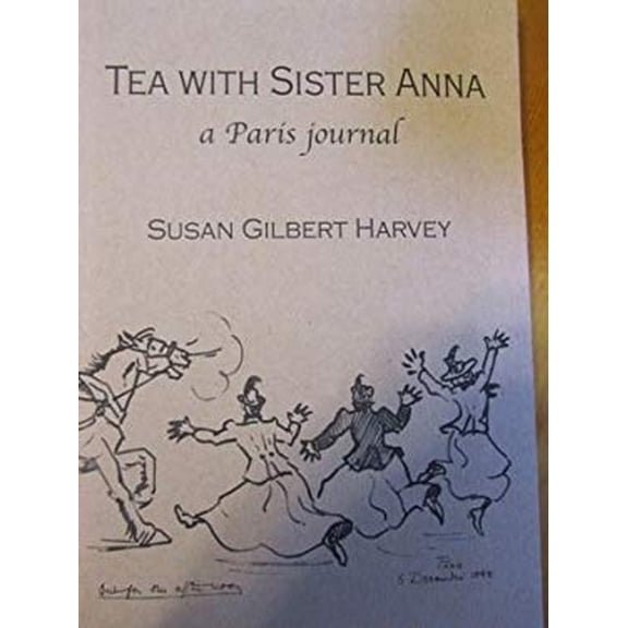 Pre-Owned Tea with Sister Anna: A Paris Journal (Paperback) 0976895609 9780976895602