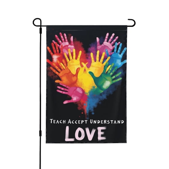 Teach Accept Understand Love Garden Flag 12x18 Inch Double Sided – Rainbow Hands Pride Yard Decoration For Porch, Lawn & Patio