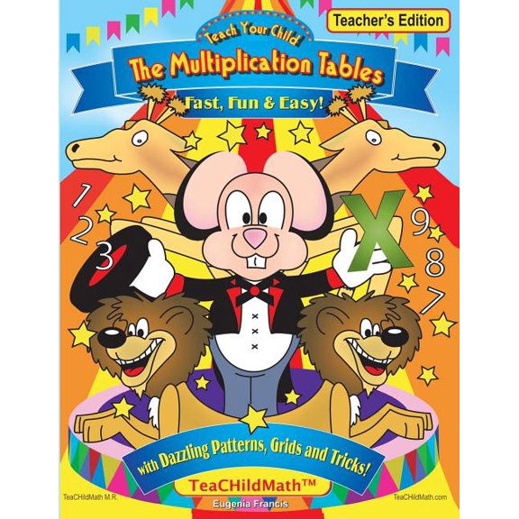 Teach Your Child the Multiplication Tables, Fast, Fun & Easy -- Teacher's editio : with Dazzling Patterns, Grids and Tricks! (Paperback)