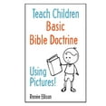 thumbnail image 1 of Teach Children Basic Bible Doctrine, Using Pictures (Paperback) by Todd Ellison, Renee Ellison, 1 of 1