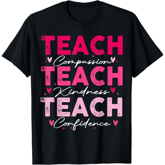 Teach Compassion Kindness Confidence Teacher Teaching T-Shirt
