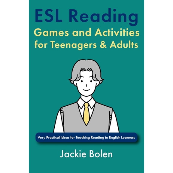 How to Teach ESL Abroad ESL Reading Games and Activities for Teenagers & Adults: Very Practical Ideas for Teaching Reading to English Learners, (Paperback)