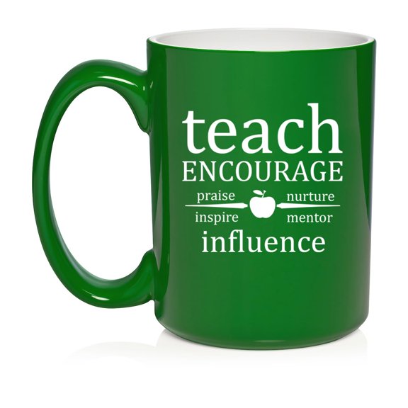 Teach Encourage Influence Teacher Ceramic Coffee Mug Tea Cup Gift for Her, Him, Friend, Coworker, Wife, Husband (15oz Green)