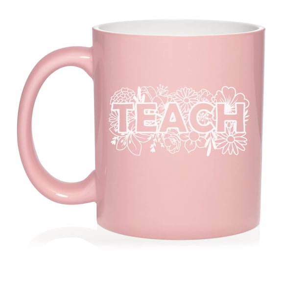 Teach Floral Teacher Gift Ceramic Coffee Mug Tea Cup Gift for Her, Friend, Coworker, Sister (11oz Light Pink)