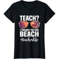 thumbnail image 1 of Teach? I Thought You Said Beach. retro Funny Teacher T-Shirt, 1 of 4
