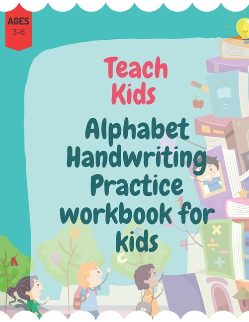 Teach Kids Alphabet Handwriting Practice workbook for kids : Improve ...