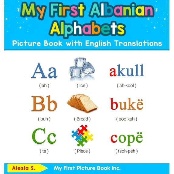 Teach & Learn Basic Albanian Words for C My First Albanian Alphabets Picture Book with English Translations: Bilingual Early Learning & Easy Teaching Albanian Bo, Book 1, (Hardcover)