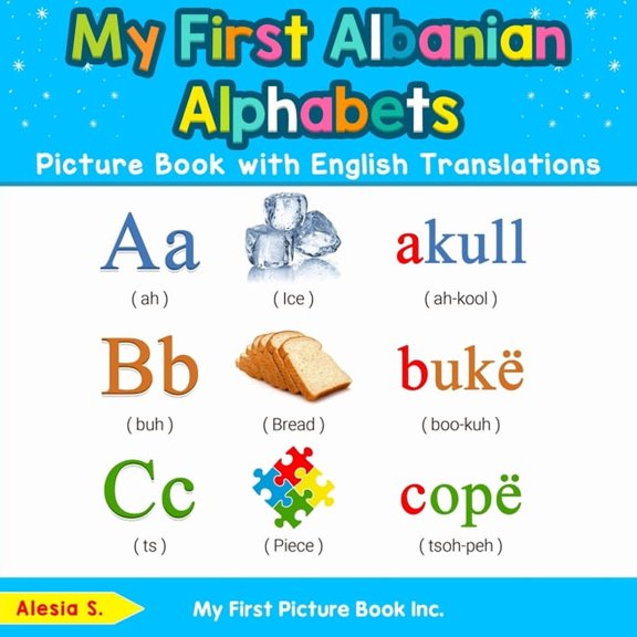Teach & Learn Basic Albanian Words for C My First Albanian Alphabets Picture Book with English Translations: Bilingual Early Learning & Easy Teaching Albanian Bo, Book 1, (Paperback)