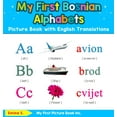 thumbnail image 1 of Teach & Learn Basic Bosnian Words for Ch My First Bosnian Alphabets Picture Book with English Translations: Bilingual Early Learning & Easy Teaching Bosnian Book, Book 1, (Hardcover), 1 of 1
