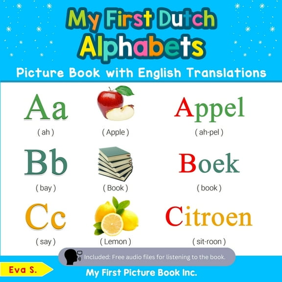 Teach & Learn Basic Dutch Words for Chil My First Dutch Alphabets Picture Book with English Translations: Bilingual Early Learning & Easy Teaching Dutch Books fo, Book 1, (Paperback)