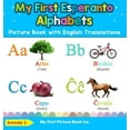 thumbnail image 1 of Teach & Learn Basic Esperanto Words for My First Esperanto Alphabets Picture Book with English Translations: Bilingual Early Learning & Easy Teaching Esperanto , Book 1, (Hardcover), 1 of 1