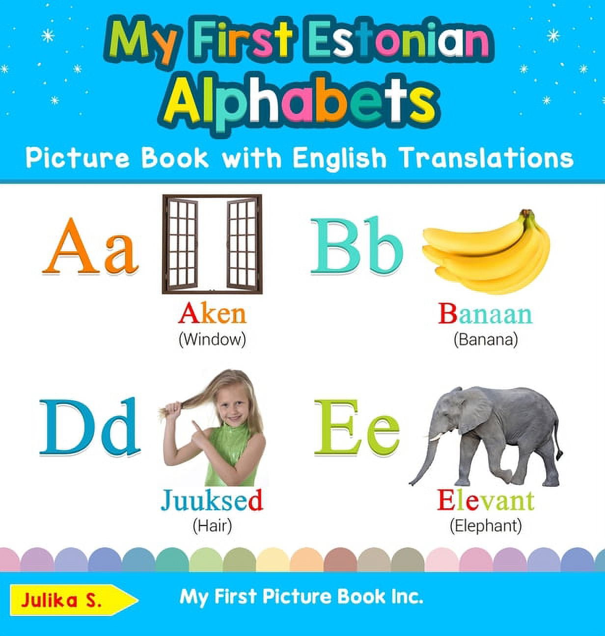 Teach & Learn Basic Estonian Words for Children My First Estonian Alphabets Picture Book with