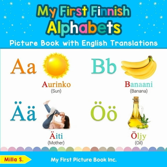 Teach & Learn Basic Finnish Words for Ch My First Finnish Alphabets Picture Book with English Translations: Bilingual Early Learning & Easy Teaching Finnish Book, Book 1, (Paperback)
