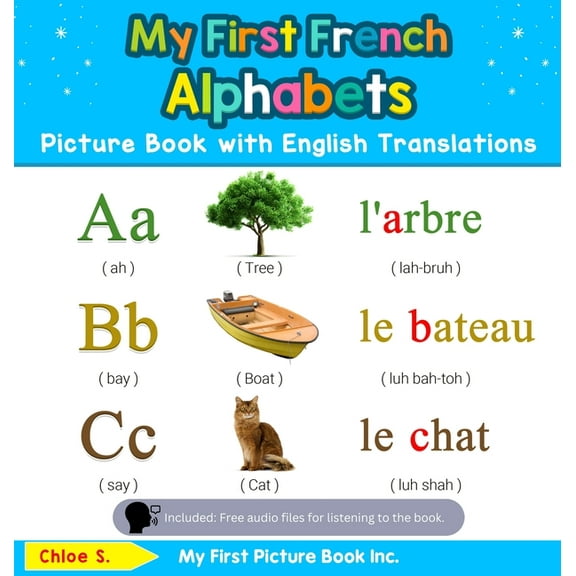 Teach & Learn Basic French Words for Chi My First French Alphabets Picture Book with English Translations: Bilingual Early Learning & Easy Teaching French Books , Book 1, (Hardcover)