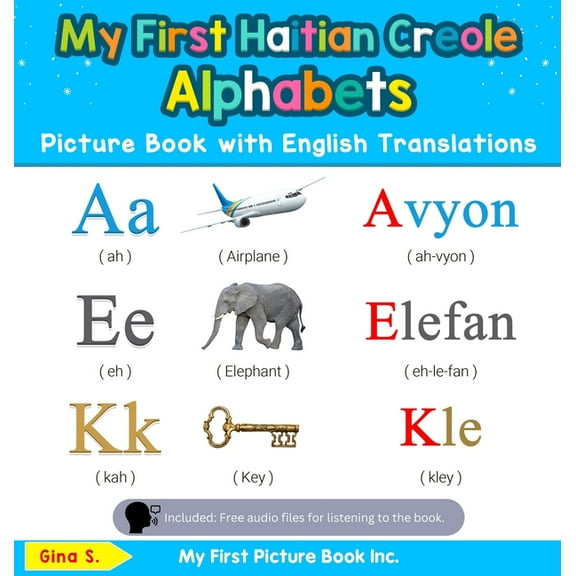 Teach & Learn Basic Haitian Creole W My First Haitian Creole Alphabets Picture Book with English Translations: Bilingual Early Learning & Easy Teaching H, Book 1, (Hardcover)