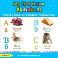thumbnail image 1 of Teach & Learn Basic Hausa Words for Chil My First Hausa Alphabets Picture Book with English Translations: Bilingual Early Learning & Easy Teaching Hausa Books fo, Book 1, (Paperback), 1 of 1