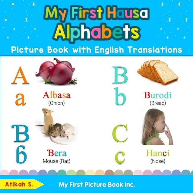 Teach & Learn Basic Hausa Words for Chil My First Hausa Alphabets Picture Book with English Translations: Bilingual Early Learning & Easy Teaching Hausa Books fo, Book 1, (Paperback)