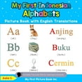 thumbnail image 1 of Teach & Learn Basic Indonesian Words for My First Indonesian Alphabets Picture Book with English Translations: Bilingual Early Learning & Easy Teaching Indonesia, Book 1, (Paperback), 1 of 1