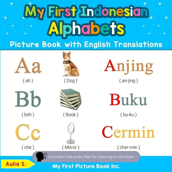 Teach & Learn Basic Indonesian Words for My First Indonesian Alphabets Picture Book with English Translations: Bilingual Early Learning & Easy Teaching Indonesia, Book 1, (Paperback)