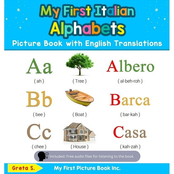 Teach & Learn Basic Italian Words for Ch My First Italian Alphabets Picture Book with English Translations: Bilingual Early Learning & Easy Teaching Italian Book, Book 1, (Hardcover)