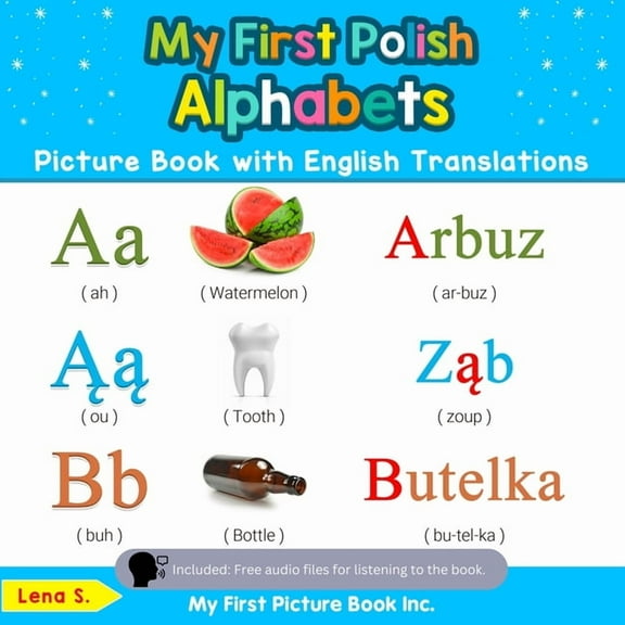 Teach & Learn Basic Polish Words for Chi My First Polish Alphabets Picture Book with English Translations: Bilingual Early Learning & Easy Teaching Polish Books , Book 1, (Paperback)