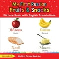 thumbnail image 1 of My First Russian Fruits and Snacks Picture Book with English Translations: Bilingual Early Learning and Easy Teaching Russian Books for Kids (Teach and Learn Basic Russian words for Children), 1 of 1