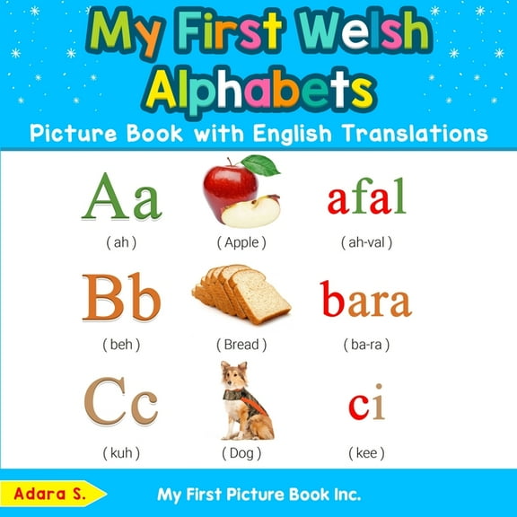 Teach & Learn Basic Welsh Words for Chil My First Welsh Alphabets Picture Book with English Translations: Bilingual Early Learning & Easy Teaching Welsh Books fo, Book 1, (Paperback)
