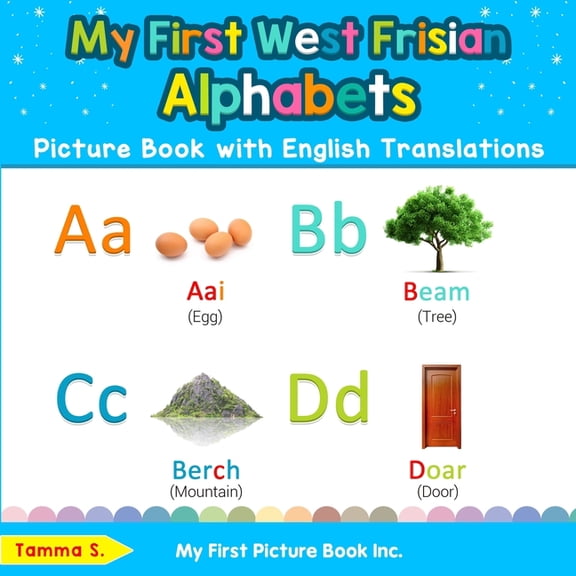 Teach & Learn Basic West Frisian Words f My First West Frisian Alphabets Picture Book with English Translations: Bilingual Early Learning & Easy Teaching West Fr, Book 1, (Paperback)