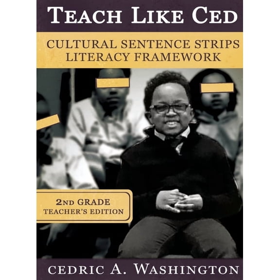 Teach Like Ced- Cultural Sentence Strips Literacy Framework (Teacher's Edition 2nd Grade), (Hardcover)