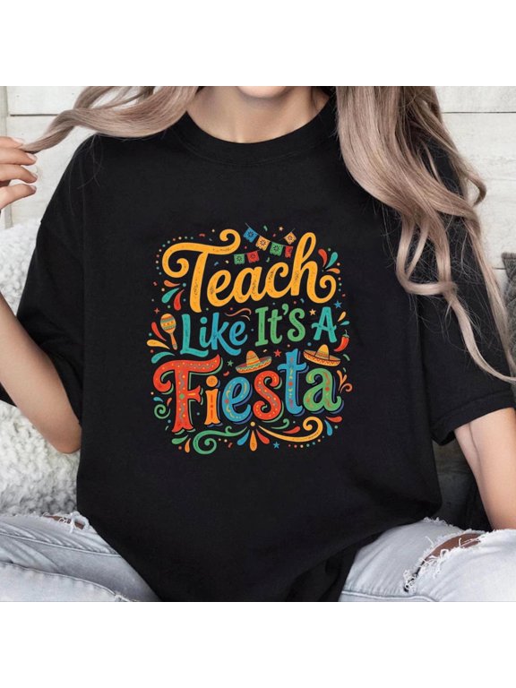 Teach Like It S A Fiesta Graphic Print Cotton Men S Women S Tee Shirt For Teachers Back To School Gift